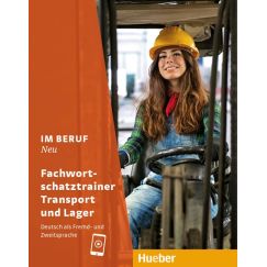 Im Beruf NEU: Deutsch als Fremd- und Zweitsprache / Fachwortschatztrainer Transport und Lager, издателство Hueber​