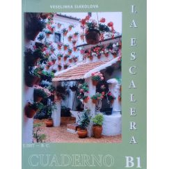La Escalera B1 Cuaderno, Учебна тетрадка по испански език, ниво B1, издателство Елит - В. С., автор Веселинка Сяколова​