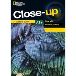 ​Close-up A1+ With the Spark Platform, издателство National Geographic Learning​, автор Montse Watkin