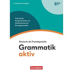Grammatik aktiv - Deutsch als Fremdsprache - 2. aktualisierte Ausgabe - B1+, Cornelsen