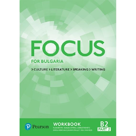 Тетрадка Focus for Bulgaria B2 part 2, издателство Pearson, автори Flavia Bentini, Barbara Bettinelli, Dermot Heaney