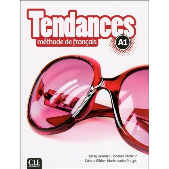 Учебник по френски език „Tendances”, А1, издателство CLE International, автори Colette Gibbe, Jacky Girardet, Marie-Louise Parizet, Jacques Pecheur