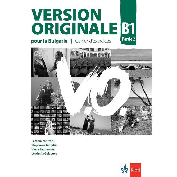 Учебна тетрадка „Version Originale pour la Bulgariе, B1 Partie 2”, издателство Клет, автори Laetitia Pancrazi, Stephanie Templier