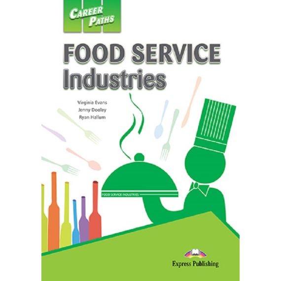​Career Paths: Food Service Industries - Student's Book (with Digibooks Application), издателство Express Publishing​, автори Virginia Evans,Jenny Dooley,Ryan Hallum