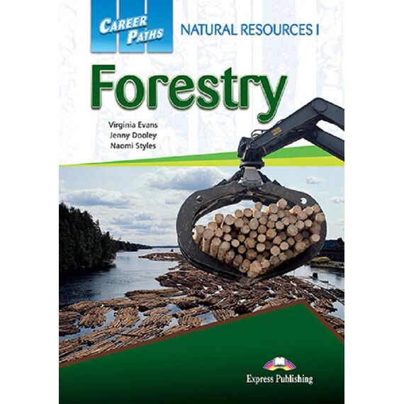 ​Career Paths: Natural Resources I Forestry - Student's Book (with Digibooks Application), издателство Express Publishing, автори Virginia Evans, Jenny Dooley, Naomi Styles