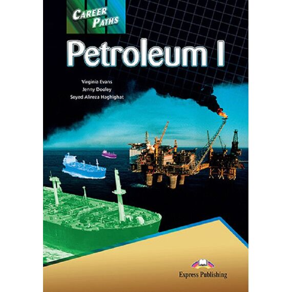 ​Career Paths: Petroleum I - Student's Book (with Digibooks Application), издателство Express Publishing​, автори Virginia Evans,Jenny Dooley,Seyed Alireza Haghighat