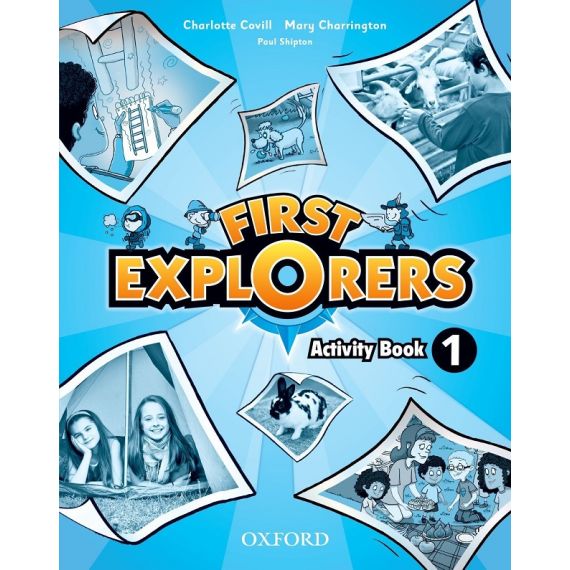 ​First Explorers Level 1 - Activity Book (учебна тетрадка) на издателство Oxford, автори Charlotte Covill, Mary Charrington, Paul Shipton