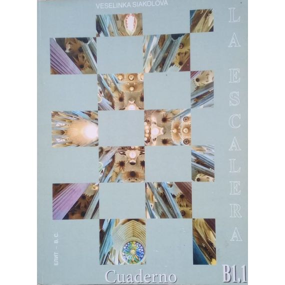 ​La Escalera B1.1 Cuaderno, Учебна тетрадка по испански език, ниво B1.1, издателство Елит - В. С., автор Веселинка Сяколова